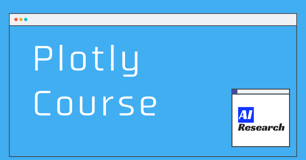 Plotly Course ~ Table of Contents and Summary ~ | AI Research Collection